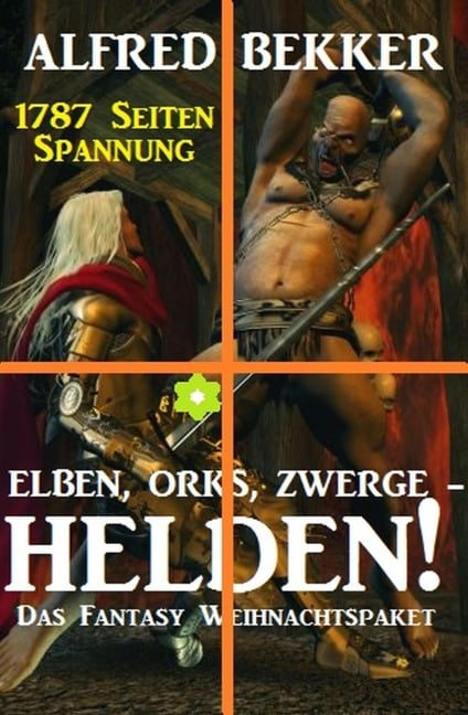 Elben, Orks, Zwerge - Helden! Das Fantasy Weihnachtspaket: 1787 Seiten Spannung - Alfred Bekker