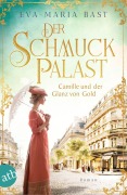 Der Schmuckpalast - Camille und der Glanz von Gold - Eva-Maria Bast
