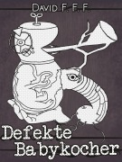 Cover-Bild zum Titel 'Defekte Babykocher' von 'David F. F. F.'