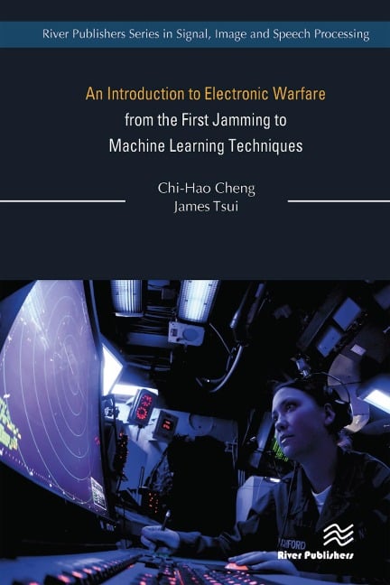 An Introduction to Electronic Warfare; from the First Jamming to Machine Learning Techniques - Chi-Hao Cheng, James Tsui