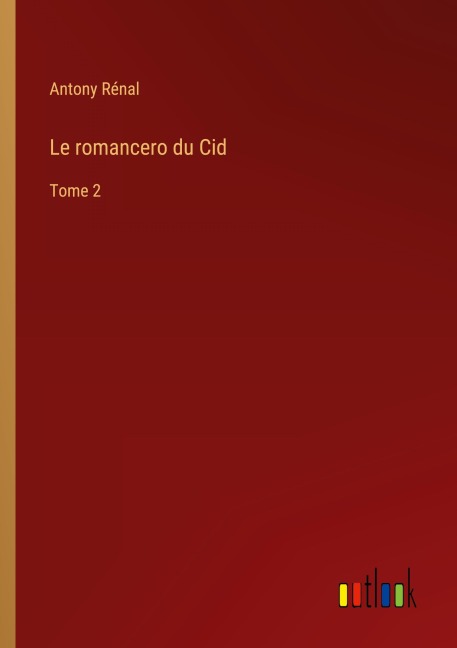 Le romancero du Cid - Antony Rénal