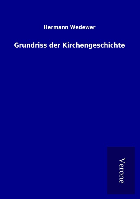 Grundriss der Kirchengeschichte - Hermann Wedewer
