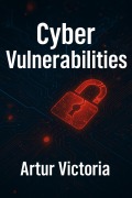 Cover-Bild zum Titel 'Cyber Vulnerabilities (Education, #3)' von 'Artur Victoria'