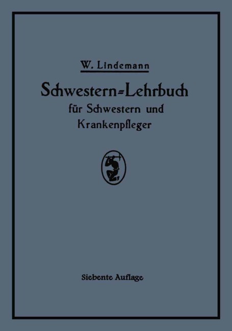 Schwestern-Lehrbuch für Schwestern und Krankenpfleger - Walter Lindemann