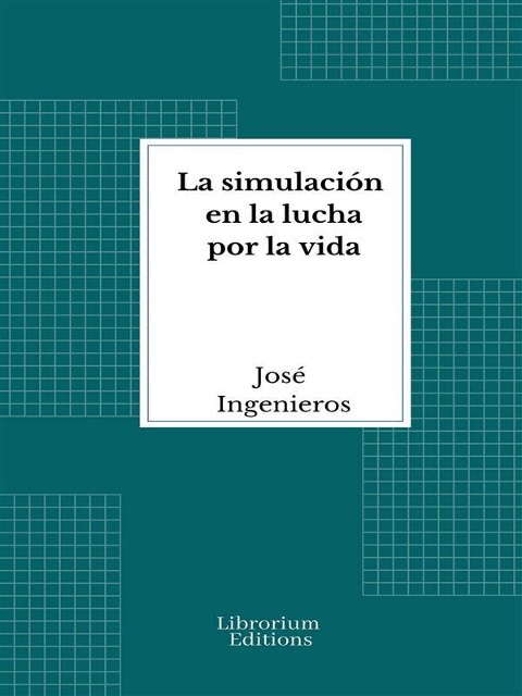 La simulación en la lucha por la vida - José Ingenieros