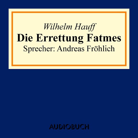 Die Errettung Fatmes - Wilhelm Hauff
