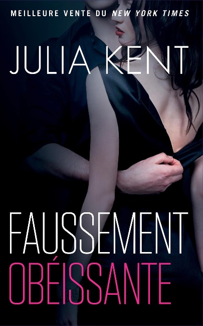 Faussement obéissante - Julia Kent
