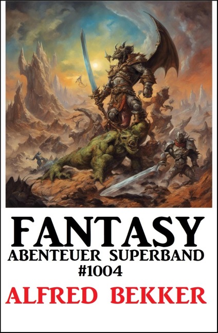 Fantasy Abenteuer Superband 1004 - Alfred Bekker