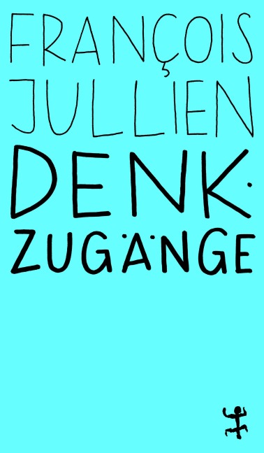 Denkzugänge - François Jullien