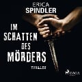 Cover-Bild zum Titel 'Im Schatten des Mörders - Thriller' von 'Erica Spindler'