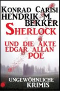 Cover-Bild zum Titel 'Sherlock und die Akte Edgar Allan Poe: Ungewöhnliche Krimis' von 'Hendrik M. Bekker, Konrad Carisi'