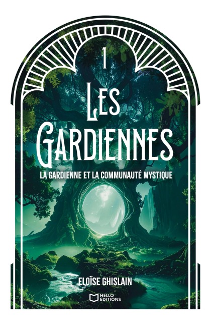 Les Gardiennes - Tome I : La gardienne et la communauté mystique - Éloïse Ghislain