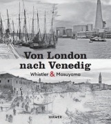 Cover-Bild zum Titel 'Von London nach Venedig - James Whistler und Hiroyuki Masuyama' von ''