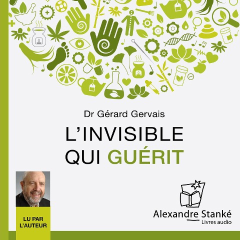 L'invisible qui guérit - Gérard Gervais, Alexandre Stanké