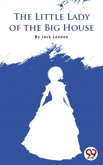 The Little Lady Of The Big House - Jack London