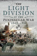 Cover-Bild zum Titel 'The Light Division in the Peninsular War, 1808-1811' von 'Tim Saunders, Rob Yuill'