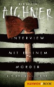 Cover-Bild zum Titel 'Interview mit einem Mörder' von 'Bernhard Aichner'