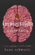 Cover-Bild zum Titel 'Immortality' von 'Dana Schwartz'