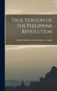 Cover-Bild zum Titel 'True Version of the Philippine Revolution' von 'Don Emilio Aguinaldo y. Famy'