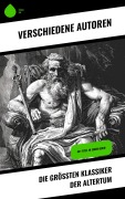 Cover-Bild zum Titel 'Die größten Klassiker der Altertum' von 'Euripides, Tacitus, Petronius, Cicero, Konfuzius'