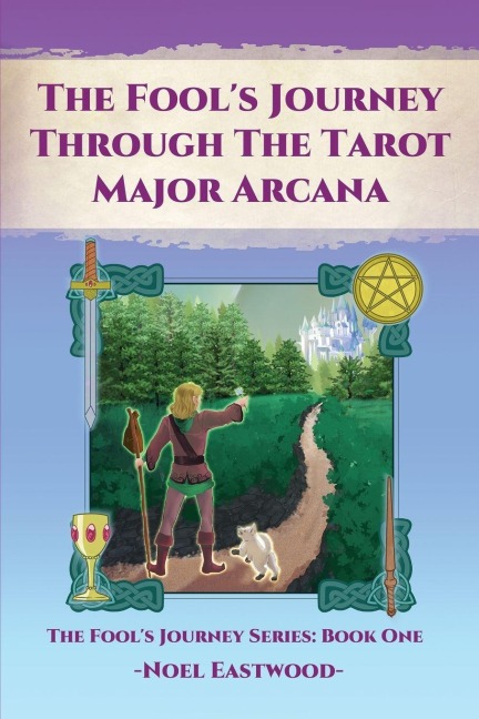 The Fool's Journey through the Tarot Major Arcana - Noel Eastwood
