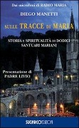 Cover-Bild zum Titel 'Sulle tracce di Maria. Storia e spirirualità di dodici santuari mariani' von 'Diego Manetti'