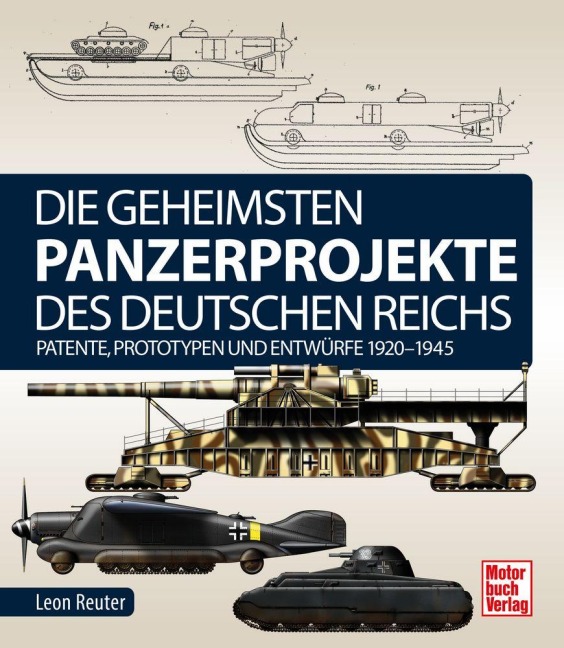 Die geheimsten Panzerprojekte des Deutschen Reichs - Leon Reuter