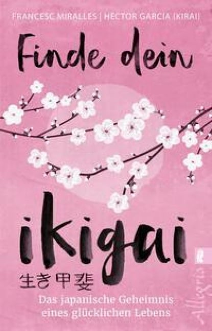 Finde dein Ikigai - Francesc Miralles, Héctor García (Kirai)