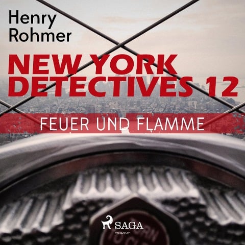 New York Detectives, 12: Feuer und Flamme (Ungekürzt) - Henry Rohmer