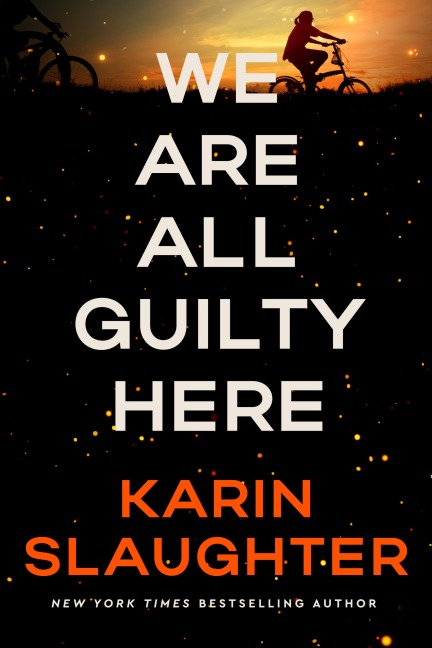 We Are All Guilty Here - Karin Slaughter