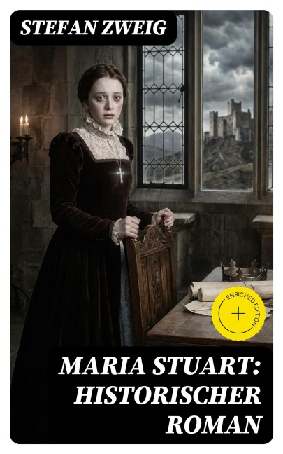 Maria Stuart: Historischer Roman - Stefan Zweig