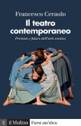 Cover-Bild zum Titel 'Il teatro contemporaneo. Presente e futuro dell'arte scenica' von 'Francesco Ceraolo'