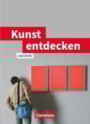Cover-Bild zum Titel 'Kunst entdecken. Schülerbuch. Sekundarstufe 2' von 'Sabine Blum-Pfingstl, Urs Freund, Annkathrin Gockel-Nelißen, Dietrich Grünewald, Ulrich Krumsieg'