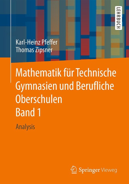 Mathematik für Technische Gymnasien und Berufliche Oberschulen Band 1 - Karl-Heinz Pfeffer, Thomas Zipsner