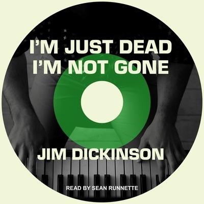 I'm Just Dead, I'm Not Gone - Jim Dickinson, Ernest Suarez