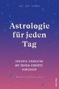 Astrologie für jeden Tag. Kreative Sinnsuche mit deinem Geburtshoroskop - Mathilde Fachan