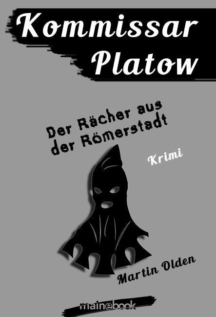 Kommissar Platow, Band 8: Der Rächer aus der Römerstadt - Martin Olden