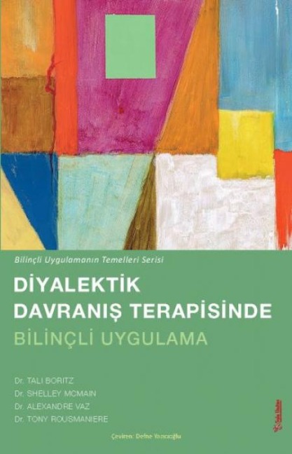 Diyalektik Davranis Terapisinde Bilincli Uygulama - Tali Boritz, Shelley Mcmain, Alexandre Vaz