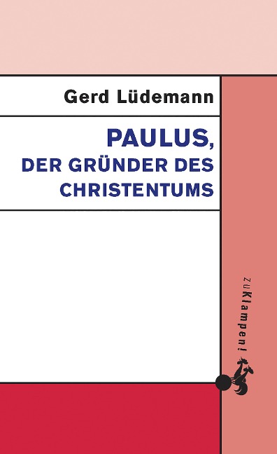 Paulus, der Gründer des Christentums - Gerd Lüdemann
