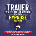 Cover-Bild zum Titel 'Trauer, Verlust, Tod und Abschied bewältigen - Hypnose / Meditation' von 'Alfred Pöltel'
