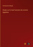 Cover-Bild zum Titel 'Études sur le rituel funeraire des anciens égyptiens' von 'Emmanuel de Rougé'