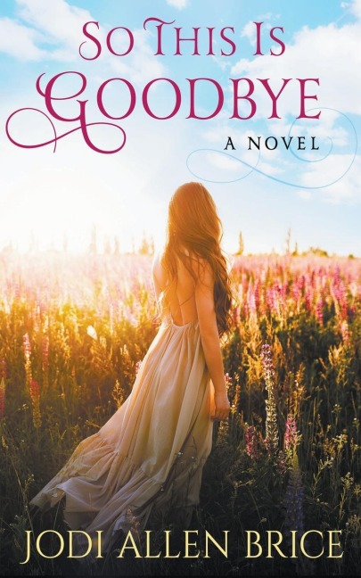 So This Is Goodbye - Jodi Vaughn, Jodi Allen Brice