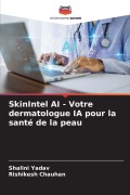Cover-Bild zum Titel 'SkinIntel AI - Votre dermatologue IA pour la santé de la peau' von 'Shalini Yadav, Rishikesh Chauhan'