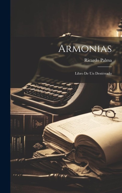 Armonias: Libro De Un Desterrado - Ricardo Palma