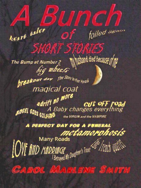A Bunch of Short Stories - Carol Marlene Smith