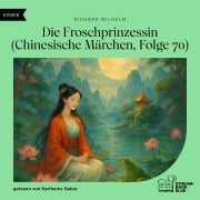 Cover-Bild zum Titel 'Die Froschprinzessin (Chinesische Märchen, Folge 70)' von 'Richard Wilhelm'