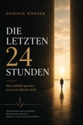 Cover-Bild zum Titel 'DIE LETZTEN 24 STUNDEN' von 'Dominik Wörner'