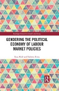 Cover-Bild zum Titel 'Gendering the Political Economy of Labour Market Policies' von 'Rosa Mulè, Roberto Rizza'