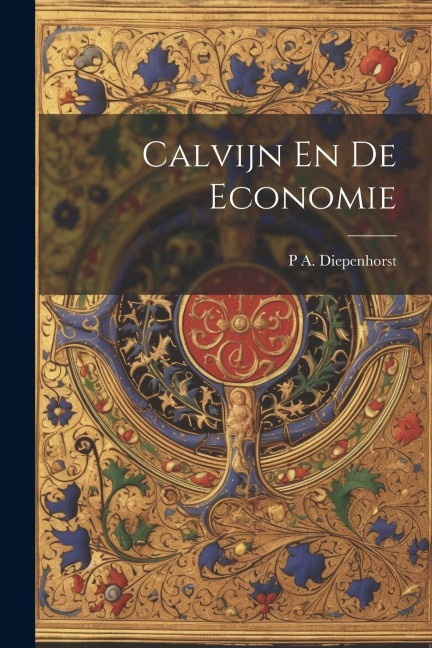 Calvijn En De Economie - P. A. Diepenhorst