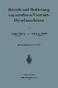 Betrieb und und Bedienung von ortsfesten Viertakt-Dieselmaschinen - Salomon Sygall, Arthur Balog